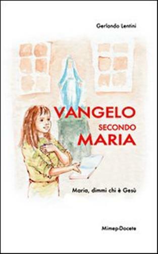Vangelo secondo Maria. Maria, dimmi chi è Gesù - Lentini Gerlando