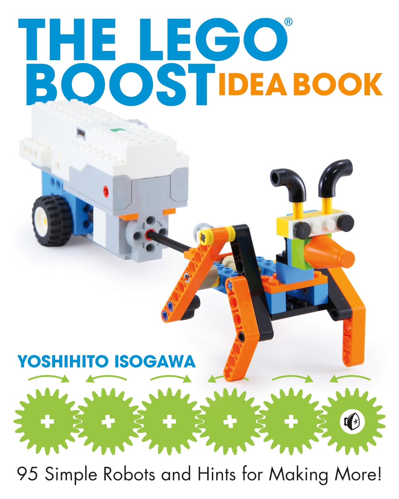 The Lego Boost Idea Book: 95 Simple Robots and Hints for Making