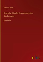 Friedrich Pecht | Deutsche KüNstler Des Neunzehnten Jahrhunderts | Buch (2025)