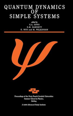 Quantum Dynamics of Simple Systems: Proceedings of the  -  NEW G.L. Oppo 2017