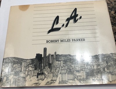 L.A by Robert Miles Parker  Excellently Illustrated Book of Historical L.A.