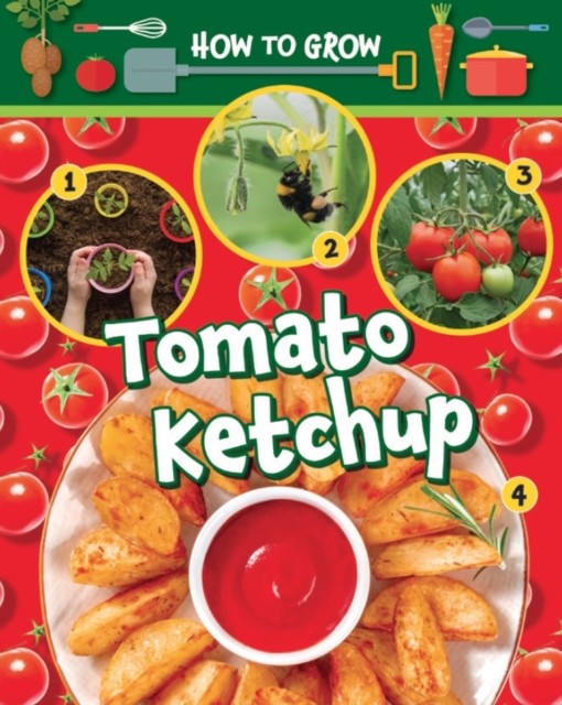 How To Grow Tomato Ketchup