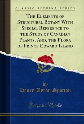 The Elements of Structural Botany With Special Reference to the Study of