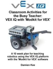 Classroom Activities For The Busy Teacher: Vex Iq With Modkit For Vex