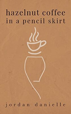 Hazelnut Coffee in a Pencil Skirt by Jordan Danielle Malone (Paperback, 2021)