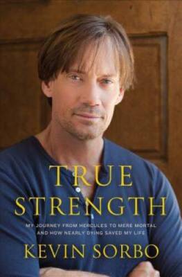 True Strength: My Journey from Hercules to Mere Mortal--and How Near - VERY GOOD