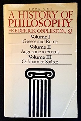 A History of Philosophy (Book One: Vol. I - Greece  Rome; Vol.