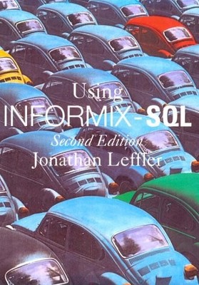 USING INFORMIX SQL (2ND EDITION) By Jonathan Leffler