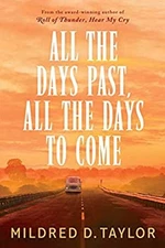 All the Days Past, All the Days to Come Hardcover Mildred D. Tayl