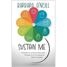 Sustain Me Barbara O'Neill A Handbook of Natural Remedies The 9 Foundational
