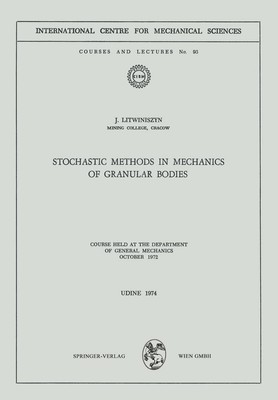 Stochastic Methods in Mechanics of Granular Bodies J. Litwiniszyn Taschenbuch