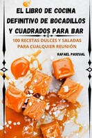 Rafael Pascual | El Libro De Cocina Definitivo De Bocadillos Y Cuadrados Para...