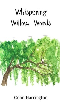 Whispering Willow Words by Colin Harrington Hardcover Book