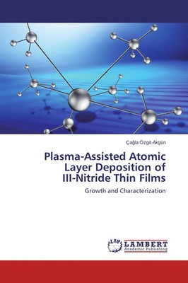 Ça¿la Özgit-Akgün | Plasma-Assisted Atomic Layer Deposition of III-Nitride...