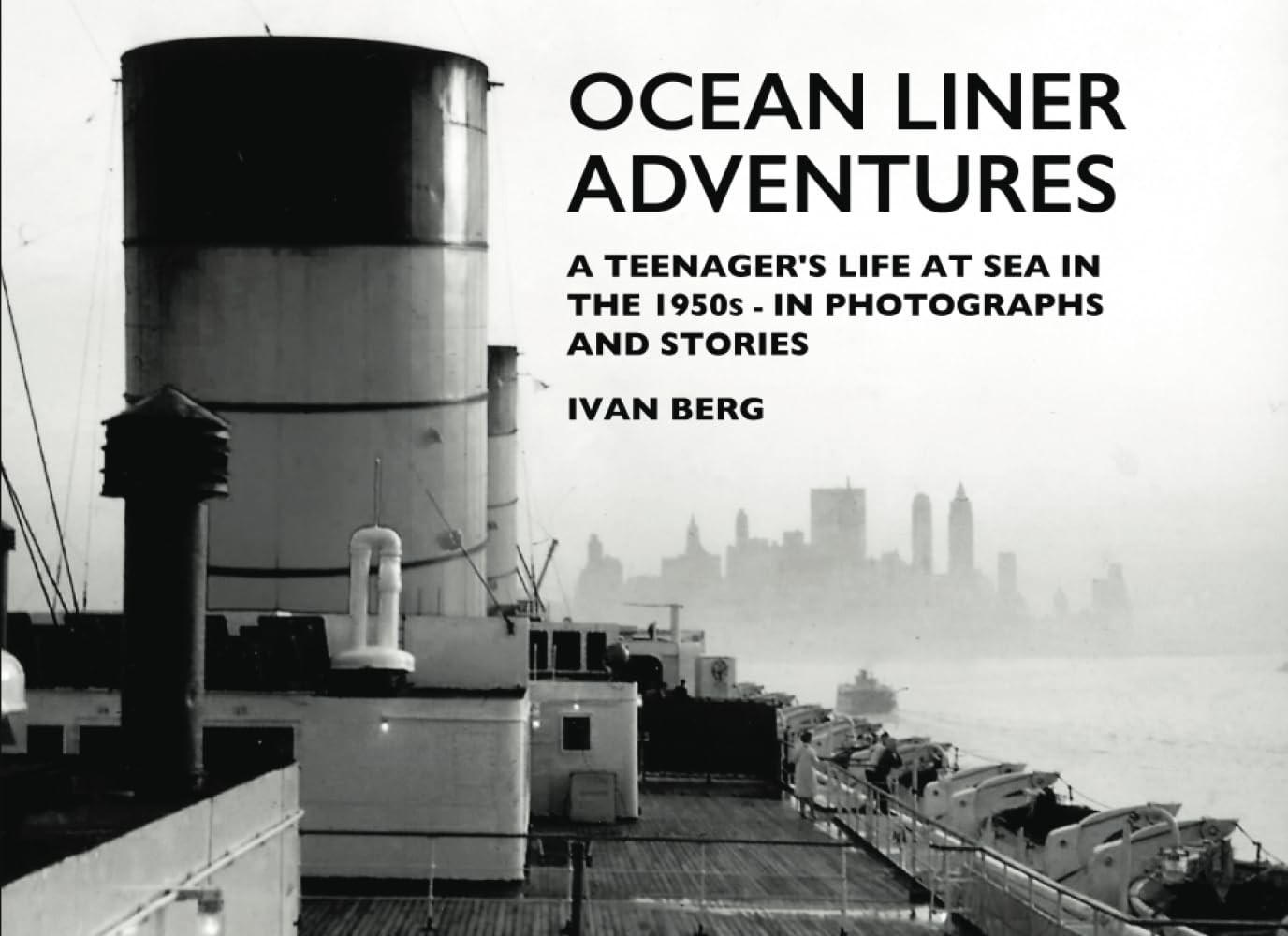 OCEAN LINER ADVENTURES: A TEENAGER'S LIFE AT SEA IN THE 1950S IN PHOTOGRAPHS AN