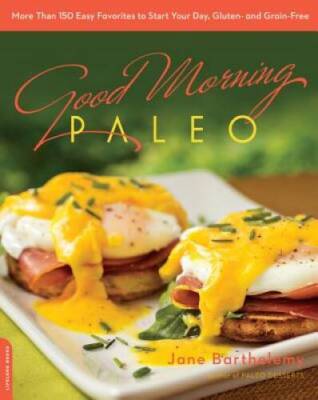 Good Morning Paleo: More Than 150 Easy Favorites to Start Your Day, - ACCEPTABLE
