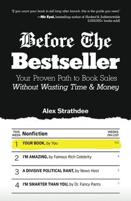 Before The Bestseller: Your Proven Path to Book Sales Without Wasting Time &...
