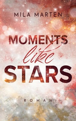 Moments like Stars | Mila Marten | Deutsch | Taschenbuch | Canada-Love-Dilogie