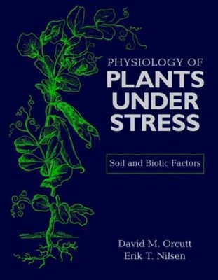 Physiology of Plants under Stress : Soil and Biotic Factors Hardc