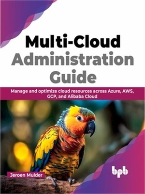 Multi-Cloud Administration Guide: Manage and Optimize Cloud Resources Across Azu