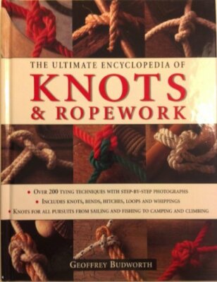 The Ultimate Encyclopedia Of Knots & Ropework by Geoffrey Budworth 1843091380