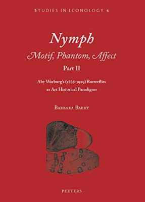 Nymph. Motif, Phantom, Affect. Part II: Aby Warburg's ( - Paperback NEW Baert, B