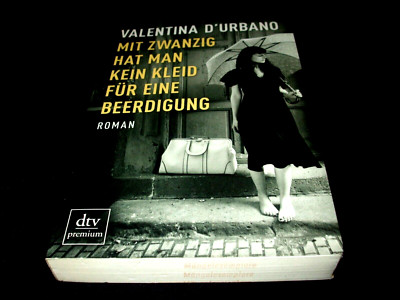 Valentina D'Urbano - Mit zwanzig hat man kein Kleid für eine Beerdigung