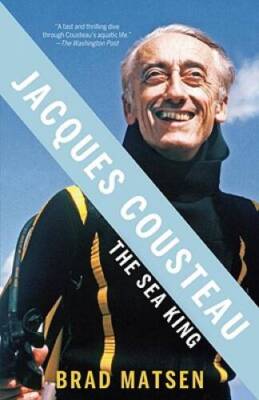 Jacques Cousteau: The Sea King - Paperback By Matsen, Brad - VERY GOOD