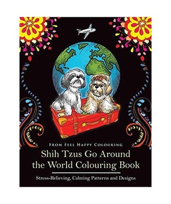 Shih Tzus Go Around the World Colouring Book: Fun Shih Tzu Colouring Book for Ad