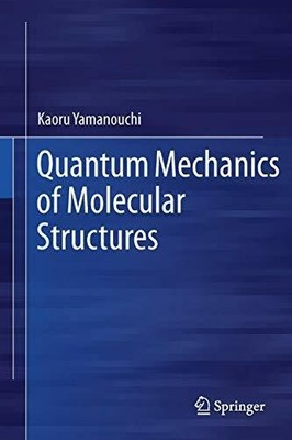 Quantum Mechanics of Molecular Structures Buch Springer