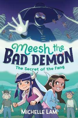 Meesh the Bad Demon: The Secret of the Fang, Lam,