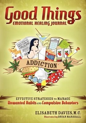 Good Things, Emotional Healing Journal: Addiction by Elisabeth Davies (English)