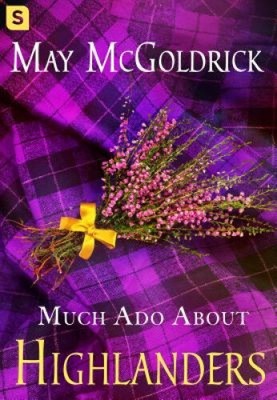 Much Ado about Highlanders (Scottish Relic Trilogy) by Mcgoldrick, May