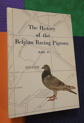 SCARCE book History of the BELGIAN RACING PIGEONS Part IV pigeon fancy