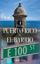 From Puerto Rico to El Barrio by Eddie Diaz (English) Paperback Book