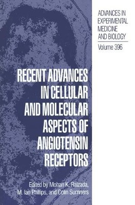 Recent Advances in Cellular and Molecular Aspects of Angioten... - 9781489913784