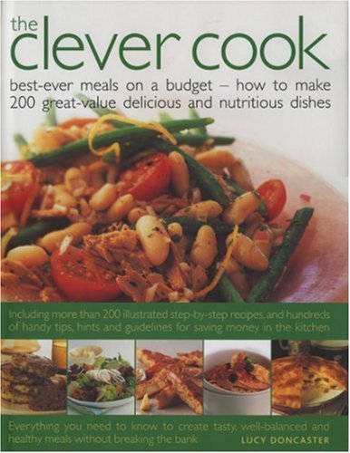 The Clever Cook: Best Ever Meals on a Budget - How to Make 175 Great-value Deli