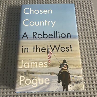 Chosen Country : A Rebellion in the West by James Pogue (2018, Hardcover)