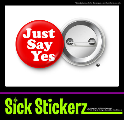 Just Say Yes Retro Pin Back Button Flair Funny Humor Joke Jackets Hats