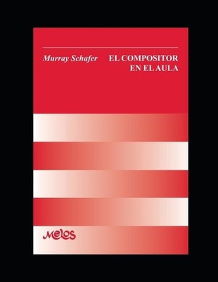 El compositor en el Aula: Manual did?ctico para la ense?anza musical by Murray S