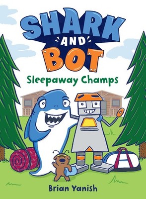 Shark and Bot #2: Sleepaway Champs: (A Graphic Novel) - Yanish, Brian - Very...