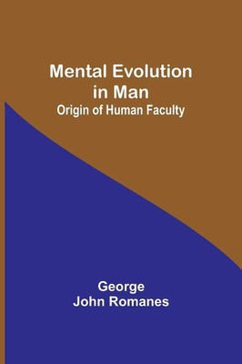Mental Evolution in Man | Origin of Human Faculty | George John Romanes | Buch