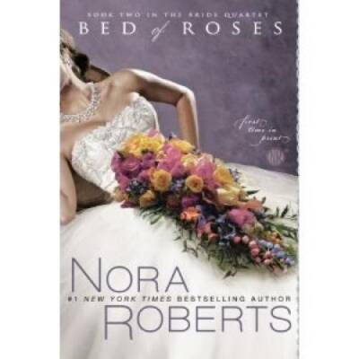 Bed of Roses (Book Two in The Bride Quartet) - Hardcover By Nora Roberts - GOOD