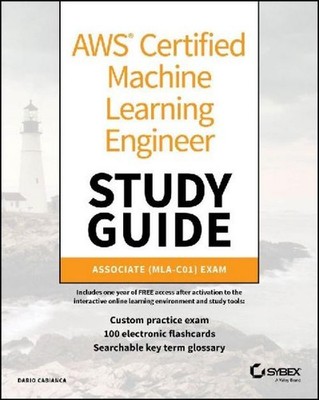 AWS Certified Machine Learning Engineer Study Guide, Dario Cabianca