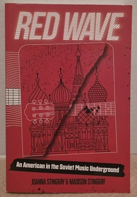 Red Wave : An American in the Soviet Music Underground - Stingray - Russian Punk