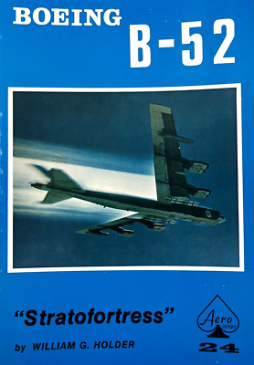 Boeing B-52 ''Stratofortress'' by William G. Holder 1988 Aero Publishers Vo. 24