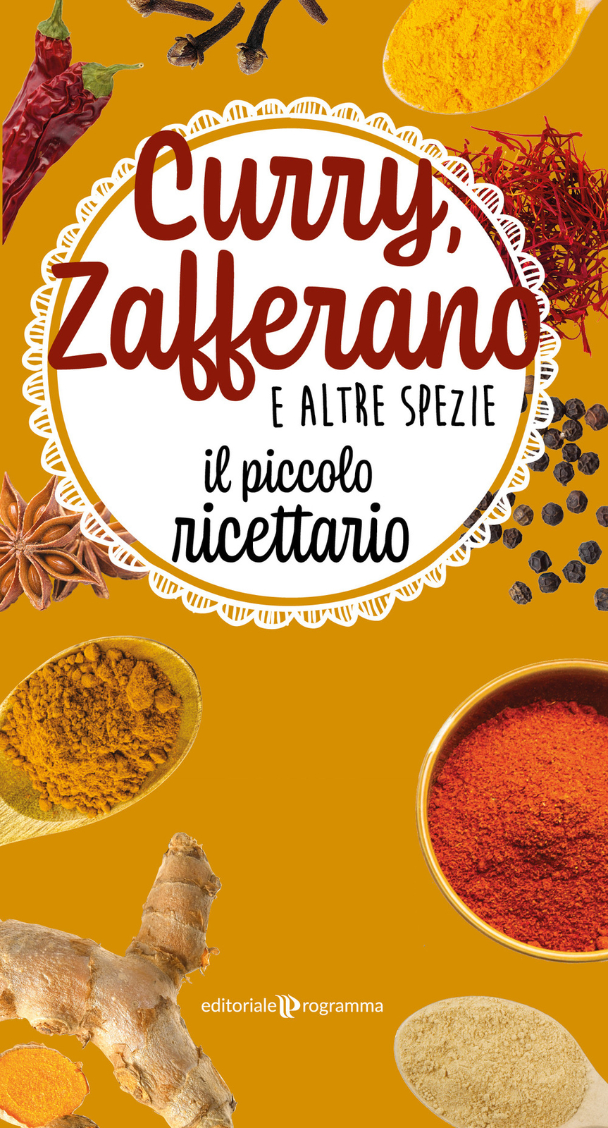 Libri Curry, Zafferano E Altre Spezie. Il Piccolo Ricettario