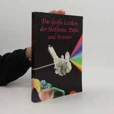 Das Große Lexikon der Heilsteine, Düfte und Kräuter  |  kolektiv
