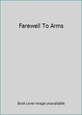 Farewell To Arms by Hemingway, Ernest