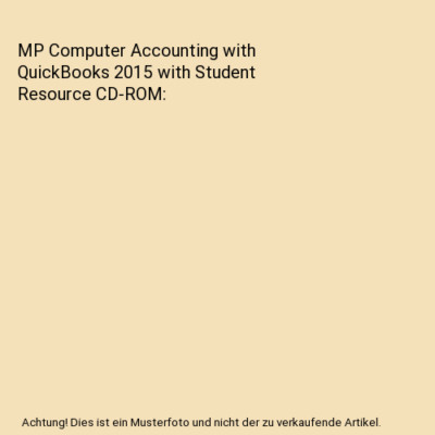 MP Computer Accounting with QuickBooks 2015 with Student Resource CD-ROM, Donna 
